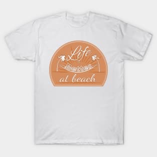 Life at beach T-Shirt